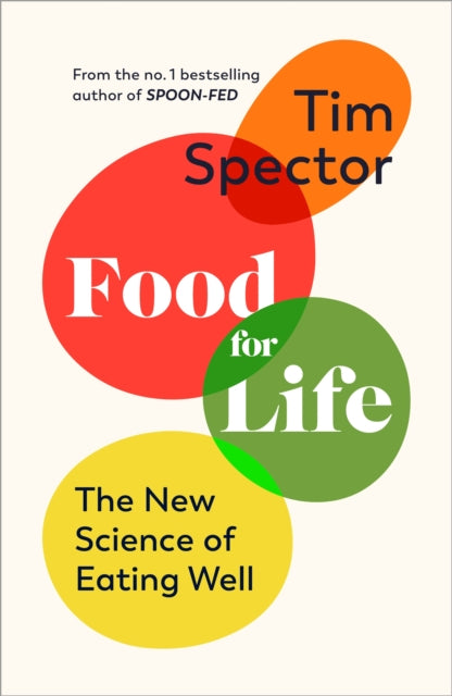Food for Life : The New Science of Eating Well, by the #1 bestselling author of SPOON-FED-9781787330498