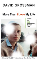 More Than I Love My Life : LONGLISTED FOR THE 2022 INTERNATIONAL BOOKER PRIZE-9781787332935