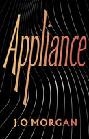 Appliance : Shortlisted for the Orwell Prize for Political Fiction 2022-9781787333888