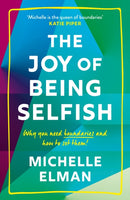 The Joy of Being Selfish : Why You Need Boundaries and How to Set Them-9781787395978