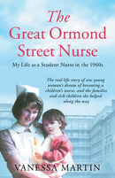 Great Ormond Street Hospital Nurse : The life of a trainee nurse at GOSH in the 1960s-9781787399105