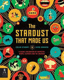 The Stardust That Made Us : A Visual Exploration of Chemistry, Atoms, Elements and the Universe-9781787416420