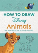 Disney How to Draw Animals : With step-by-steps for over 20 favourite characters!-9781787417120