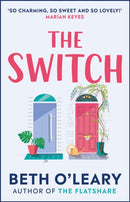 The Switch : the joyful and uplifting novel from the author of The Flatshare-9781787475021