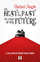 The Best of Our Past, the Worst of Our Future-9781787588035