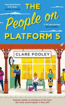 The People on Platform 5 : A feel-good and uplifting read with unforgettable characters from the bestselling author of The Authenticity Project-9781787631809
