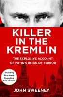 Killer in the Kremlin : The instant bestseller - a gripping and explosive account of Vladimir Putin's tyranny-9781787636651