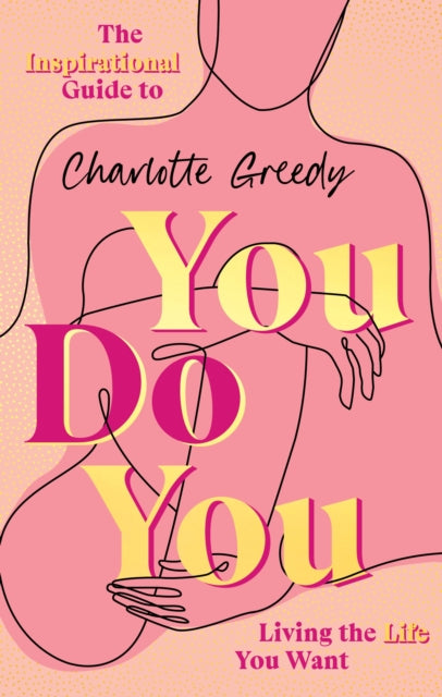 You Do You : The Inspirational Guide To Getting The Life You Want-9781787636873