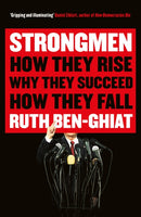 Strongmen : How They Rise, Why They Succeed, How They Fall-9781788161244