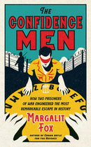 The Confidence Men : How Two Prisoners of War Engineered the Most Remarkable Escape in History-9781788162715