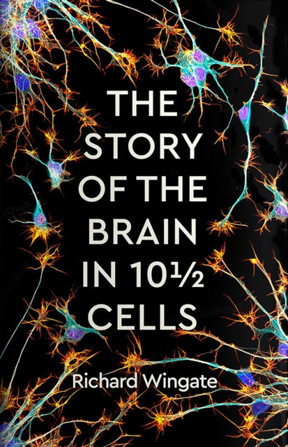 The Story of the Brain in 101/2 Cells-9781788162968