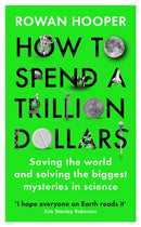 How to Spend a Trillion Dollars : The 10 Global Problems We Can Actually Fix-9781788163453