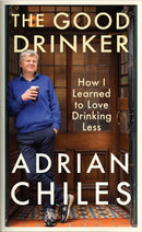 The Good Drinker : How I Learned to Love Drinking Less-9781788163590