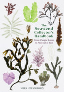 The Seaweed Collector's Handbook : From Purple Laver to Peacock's Tail-9781788165471