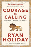 Courage Is Calling : Timeless Stoic values from the multimillion-selling author of THE DAILY STOIC-9781788166287