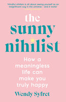 The Sunny Nihilist : How a meaningless life can make you truly happy-9781788167031