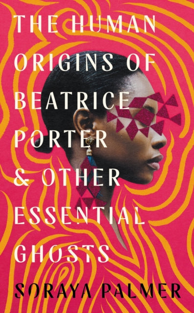 The Human Origins of Beatrice Porter and Other Essential Ghosts-9781788168410