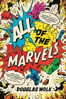 All of the Marvels : An Amazing Voyage into Marvel's Universe and 27,000 Superhero Comics-9781788169295