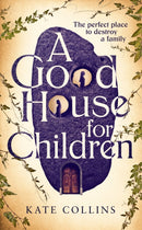 A Good House for Children : Longlisted for the Authors' Club Best First Novel Award-9781788169301