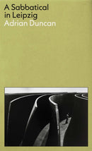 A Sabbatical in Leipzig: Shortlisted for the 2021 Kerry Group Irish Novel of the Year-9781788169707