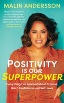 Positivity Is Our Superpower : Everything I've Learned about Trauma, Grief, Confidence and Self-Love-9781788176491