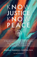 Know Justice Know Peace : A Transformative Journey of Social Justice, Anti-Racism and Healing through the Power of the Enneagram-9781788177528