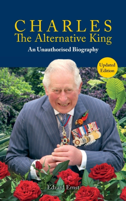 Charles, The Alternative King : An Unauthorised Biography-9781788361064