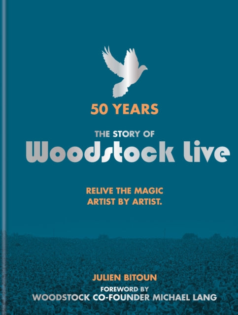 50 Years: The Story of Woodstock Live : Relive the Magic, Artist by Artist-9781788400749
