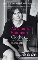 Clothes... and other things that matter : A beguiling and revealing memoir from the former Editor of British Vogue-9781788401999