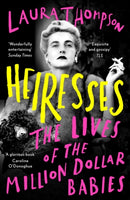 Heiresses : The Lives of the Million Dollar Babies-9781788548243