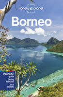Lonely Planet Borneo : Detailed Itineraries | Travel Like a Local | Insider Tips | Covers Sabah, Sarawak, Kalimantan, Brunei and more-9781788684422