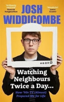 Watching Neighbours Twice a Day... : How '90s TV (Almost) Prepared Me For Life-9781788704366