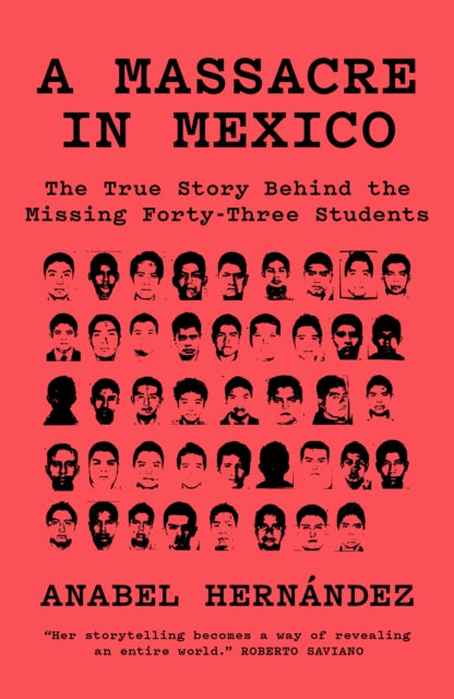 A Massacre in Mexico : The True Story behind the Missing Forty-Three Students-9781788731492