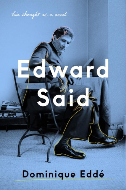 Edward Said : His Thought as a Novel-9781788734110