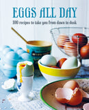 Eggs All Day : 100 Recipes to Take You from Dawn to Dusk-9781788793469