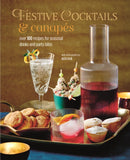 Festive Cocktails & Canapes : Over 100 Recipes for Seasonal Drinks & Party Bites-9781788794800
