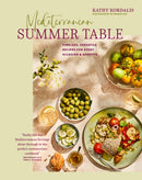 Mediterranean Summer Table : Timeless, Versatile Recipes for Every Occasion & Appetite-9781788795098