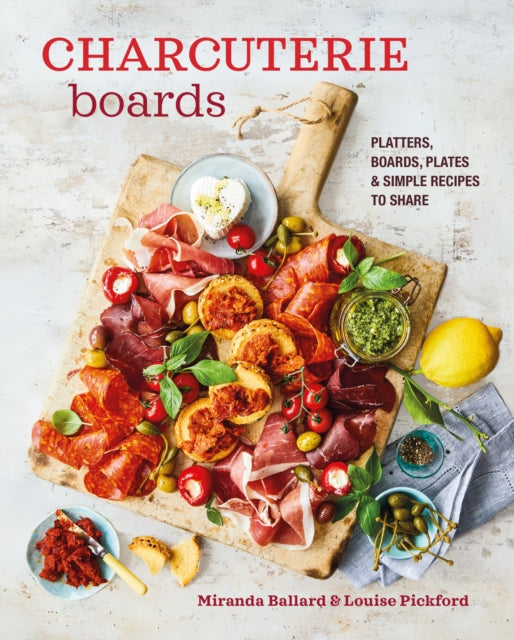 Charcuterie Boards : Platters, Boards, Plates and Simple Recipes to Share-9781788795159