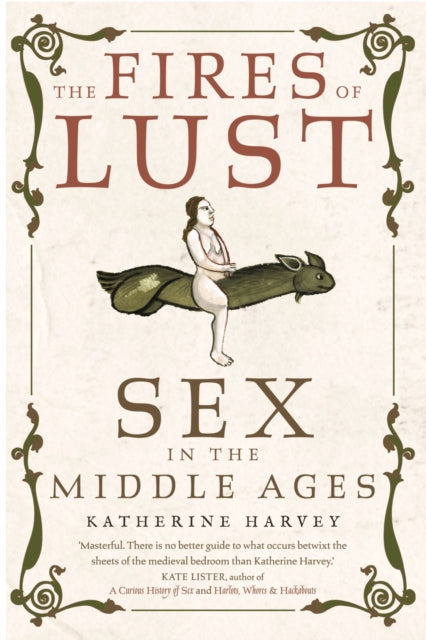 The Fires of Lust : Sex in the Middle Ages-9781789146561