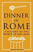 Dinner in Rome : A History of the World in One Meal-9781789146745