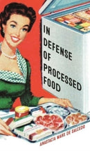 In Defense of Processed Food-9781789147674