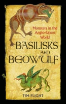 Basilisks and Beowulf : Monsters in the Anglo-Saxon World-9781789147742