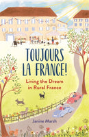 Toujours la France! : Living the Dream in Rural France-9781789293845
