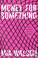 Money for Something : The memoir of a sex worker-9781789463354