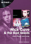 Nick Cave and the Bad Seeds On Track : Every Album, Every Song-9781789522402