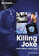 Killing Joke On Track : Every Album, Every Song-9781789522730