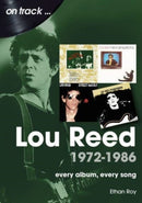 Lou Reed 1972 to 1986 On Track : Every Album, Every Song-9781789522839