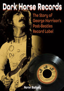 Dark Horse Records : The Story of George Harrison's Post-Beatles Record Label-9781789522877