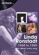Linda Ronstadt 1969 to 1989 On Track : Every Album, Every Song-9781789522938
