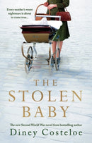 The Stolen Baby : A captivating World War 2 novel based on a true story by bestselling author Diney Costeloe-9781789543353